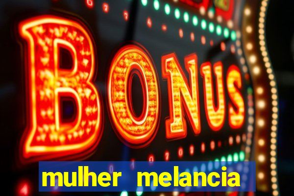 mulher melancia dancando nua